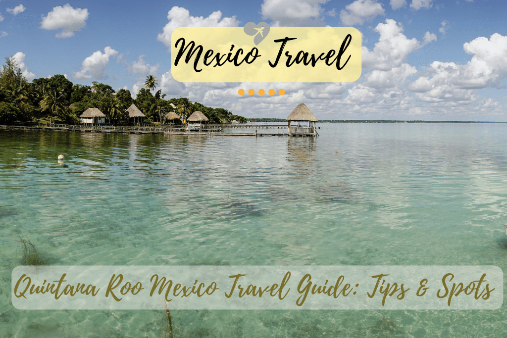 Quintana Roo Mexico 2024 Travel Guide: Tips & Spots